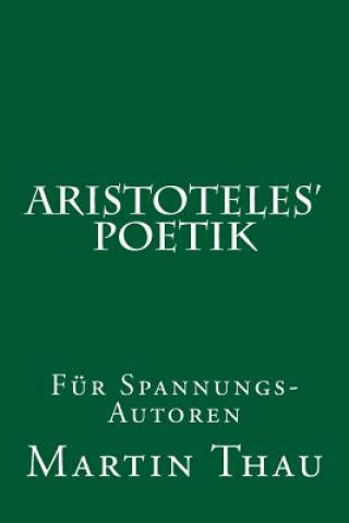 Carte Aristoteles' Poetik: Für Spannungs-Autoren Martin Thau