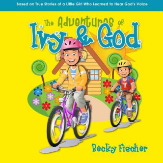 Carte The Adventures of Ivy & God Becky Fischer