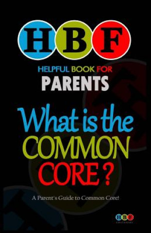 Kniha What Is The Common Core?: A Parent's Guide To Common Core! Ronald W Kinnoch