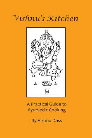 Książka Vishnu's Kitchen: A Practical Guide to Ayurvedic Cooking Vishnu Dass