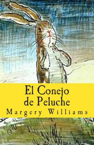 Kniha El Conejo de Peluche: O cómo juguetes se hacen reales Margery Williams