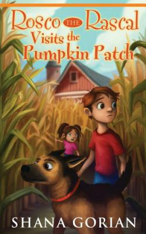 Kniha Rosco The Rascal Visits The Pumpkin Patch Shana Gorian