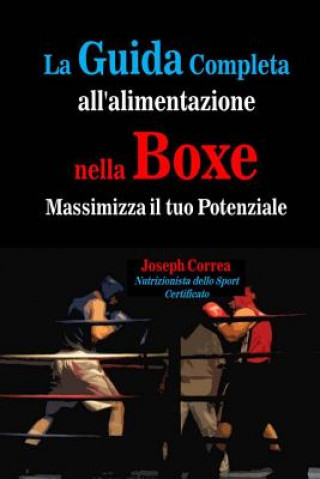 Kniha La Guida Completa all'alimentazione nella Boxe: Massimizza il tuo Potenziale Correa