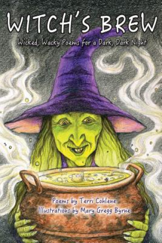 Carte Witch's Brew: Wicked, Wacky Poems for a Dark, Dark Night Terri Cohlene