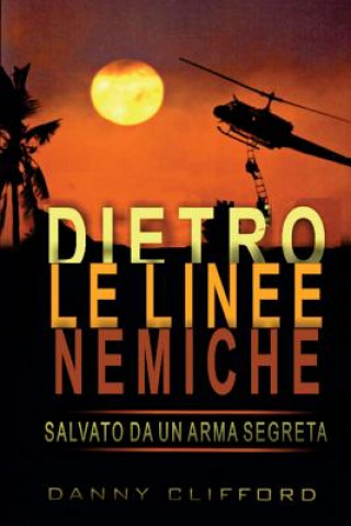 Kniha Italian - Dietro Le Linee Nemiche Salvato Da Un'arma Segreta - Italian Danny Clifford