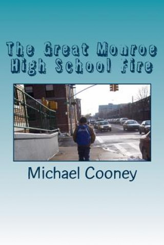 Carte The Great Monroe High School Fire Michael Cooney