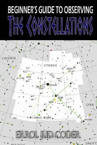 Kniha Beginner's Guide to Observing the Constellations Errol Jud Coder