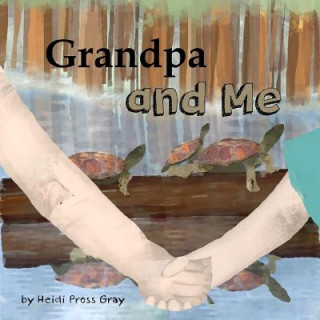 Kniha Grandpa and Me Heidi Pross Gray