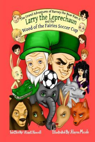 Könyv Larry the Leprechaun and the Wood of the Fairies Soccer Cup Alan C Newell