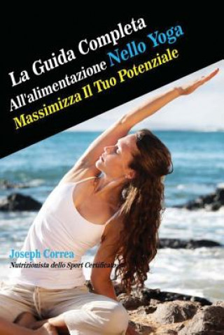 Kniha La Guida Completa All'alimentazione Nello Yoga: Massimizza Il Tuo Potenziale Correa (Nutrizionista Dello Sport Certif