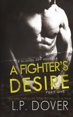 Книга A Fighter's Desire - Part One: A Gloves Off Prequel Novella L P Dover