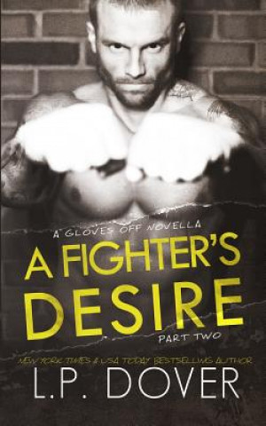 Carte A Fighter's Desire - Part Two: A Gloves Off Prequel Novella L P Dover