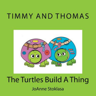 Kniha Timmy and Thomas: The Turtles Build A Thing Joanne Stoklasa