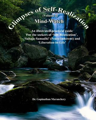 Carte Glimpses of Self-Realization: Mind Watch-An illustrated practical guide for the seekers of 'Self-Realization', 'Sahaja-Samadhi'(Peace-Inherent) and Dr Gopinathan Maranchery