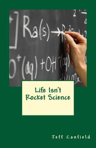 Kniha Life Isn't Rocket Science Jeff Canfield