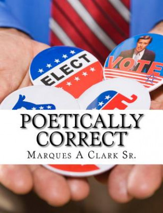 Kniha Poetically Correct: Free speech isn't Free. Marques a Clark Sr