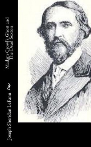 Kniha Madam Crowl's Ghost and The Dead Sexton Joseph Sheridan Le Fanu