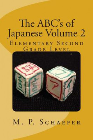 Kniha The ABC's of Japanese Volume 2: Elementary Second Grade Level M P Schaefer