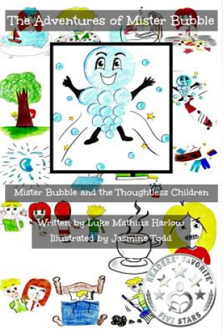 Carte The Adventures of Mister Bubble: Mister Bubble and the Thoughtless Children Luke Mathius Harlow