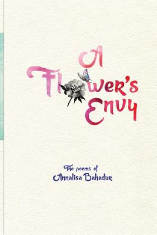 Kniha A Flower's Envy Annalisa Bahadur