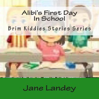 Könyv Alibi's First Day In School: Brim Kiddies Stories Series Jane Landey
