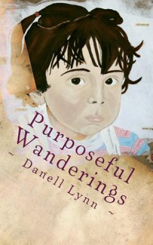 Kniha Purposeful Wanderings: Young Readers Edition of Philanthropic Wanderlust Danell Lynn