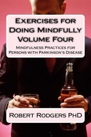 Knjiga Exercises for Doing Mindfully: Mindfulness Practices for Persons with Parkinson's Disease Robert Rodgers Phd