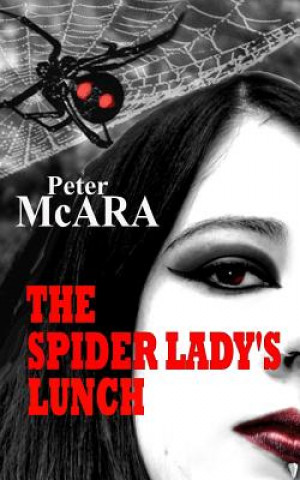 Kniha The SPIDER LADY'S LUNCH: Along came the spider, and sat down beside him... Peter Mcara