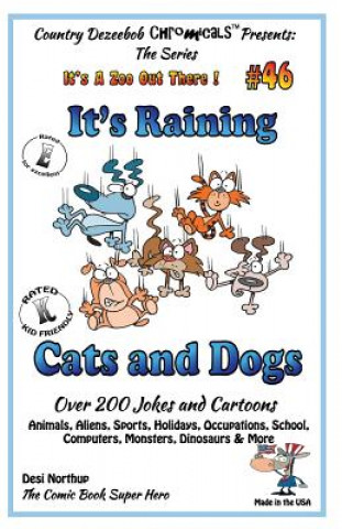 Carte It's Raining Cats and Dogs - Over 200 Jokes and Cartoons - Animals, Aliens, Sports, Holidays, Occupations, School, Computers, Monsters, Dinosaurs & Mo Desi Northup