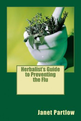 Livre Herbalist's Guide to Preventing the Flu Janet Partlow