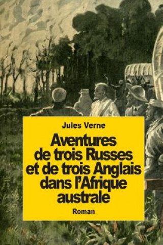 Kniha Aventures de trois Russes et de trois Anglais dans l'Afrique australe Jules Verne