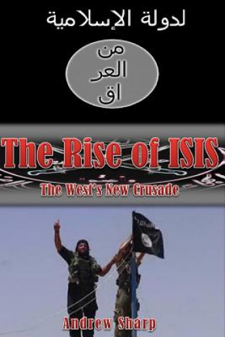 Carte The Rise of ISIS: The West's New Crusade Andrew Sharp