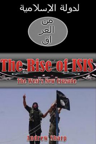 Kniha The Rise of ISIS: The West's New Crusade Andrew Sharp