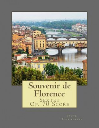 Kniha Souvenir de Florence: Sextet Op. 70 Score Pyotr Ilyich Tchaikovsky