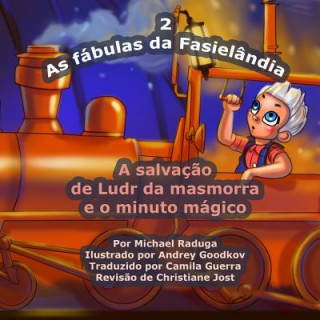 Könyv As fábulas da Fasielândia - 2: A salvaç?o de Ludr da masmorra e o minuto mágico Michael Raduga