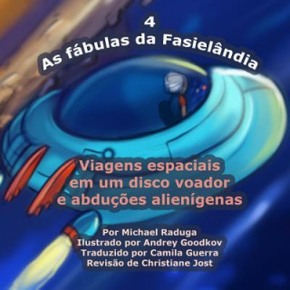 Könyv As fábulas da Fasielândia - 4: Viagens espaciais em um disco voador e abduç?es alienígenas Michael Raduga