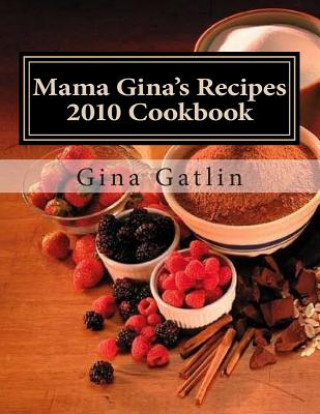 Carte Mama Gina's Recipes 2010 Cookbook MS Gina Gatlin