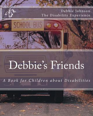 Carte Debbie's Friends: A Book for Children about Disabilities Debbie Johnson