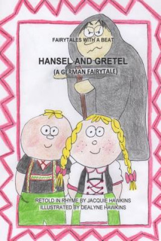 Carte Hansel and Gretel: A German fairytale, part of the Fairytales With a Beat series, retold in rhyme. Jacquie Lynne Hawkins