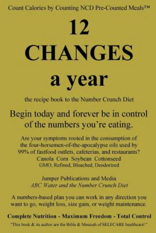 Könyv 12 Changes A Year: the recipe book to the Number Crunch Diet - begin today and forever be in control of the numbers you're eating Jumper Publications and Media