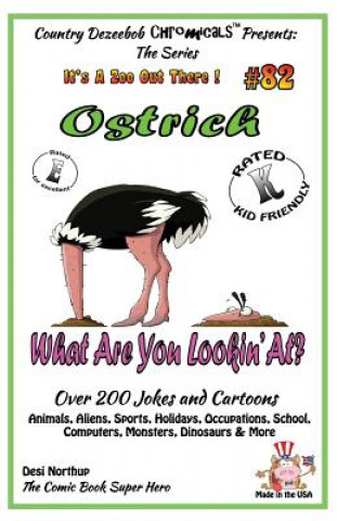 Książka Ostrich What Are You Lookin' At? - Over 200 Jokes + Cartoons - Animals, Aliens, Sports, Holidays, Occupations, School, Computers, Monsters, Dinosaurs Desi Northup