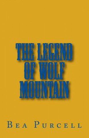 Book The Legend Of Wolf Mountain Bea Purcell