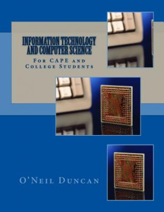 Knjiga Information Technology and Computer Science for CAPE and College Students Dr O'Neil Duncan