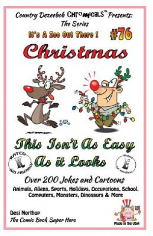 Kniha Christmas - This Isn't As Easy As It Looks - Over 200 Jokes + Cartoons - Animals, Aliens, Sports, Holidays, Occupations, School, Computers, Monsters, Desi Northup