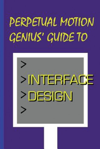 Kniha Perpetual Motion Genius' Guide to Interface Design: Interface Design Secrets Nathan Coppedge