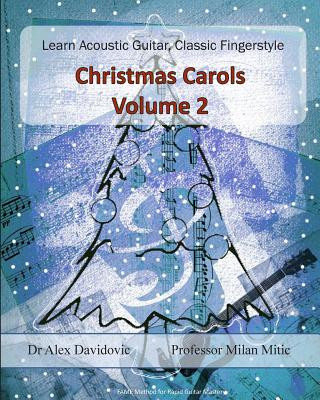 Könyv Learn Acoustic Guitar, Classic Fingerstyle: Christmas Carols Volume 2 Dr Alex Davidovic