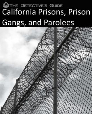 Książka The Detective's Guide: California Prisons, Prison Gangs, and Parolees The Detective's Guide