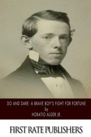 Kniha Do and Dare: A Brave Boy's Fight for Fortune Horatio Alger