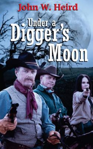 Könyv Under A Digger's Moon John W Heird