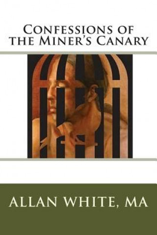 Książka Confessions of the Miner's Canary Allan White